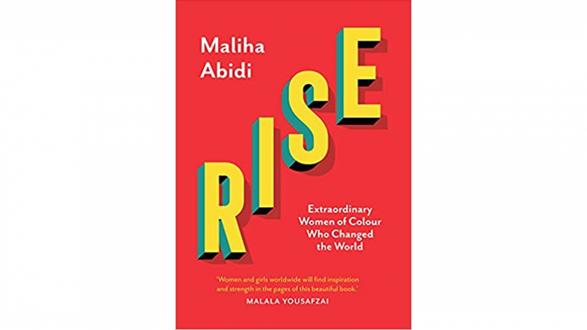 Rise: Extraordinary women of colour who changed the world [Saqi Books]