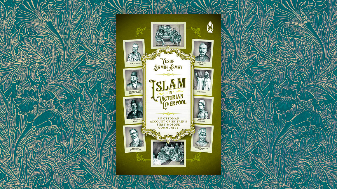 Islam in Victorian Liverpool: An Ottoman's account of Britain's first Muslim community 