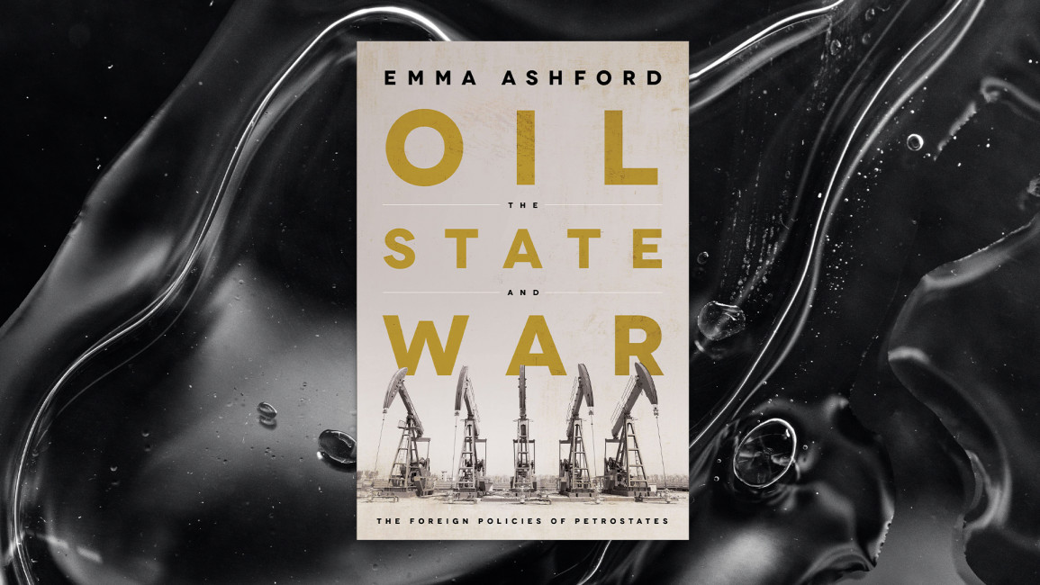 Oil, the State, and War: The Foreign Policies of Petrostates 